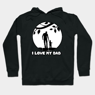 I Love My Dad Hoodie